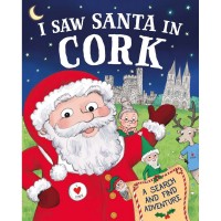 I Saw Santa In Cork Hardcover Storybook